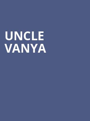 Uncle Vanya at Vaudeville Theatre